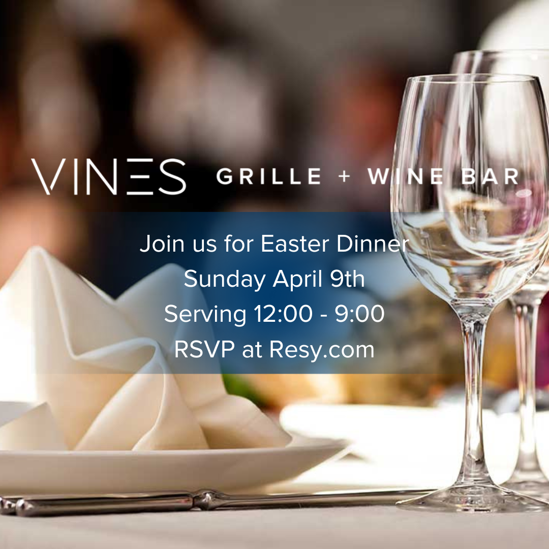 EASTER SUNDAY Vines Grille & Wine Bar